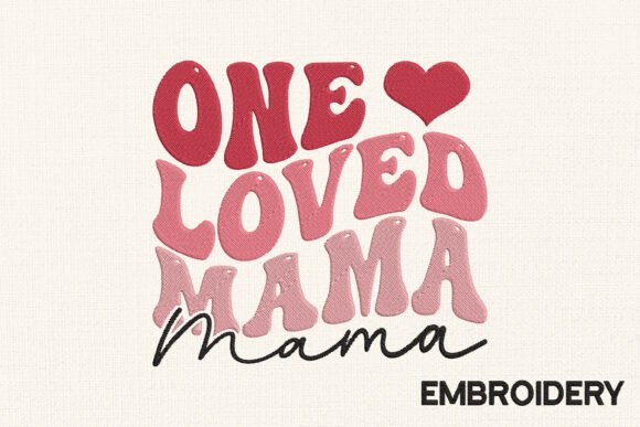 One Loved Mama Embroidery Design Review